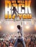 WE WILL ROCK YOU